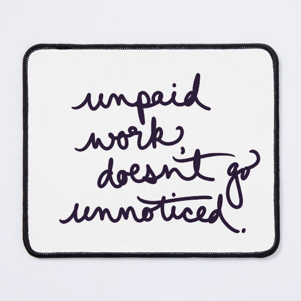 Item preview, unpaid work doesn’t go unnoticed. designed and sold by abeink.