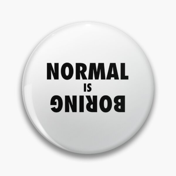 Item preview, Normal is boring designed and sold by designssMG.