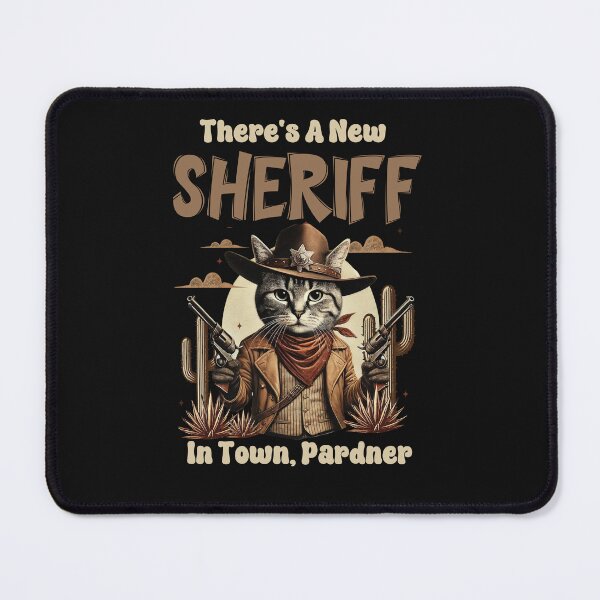 Item preview, Funny Cat New Sheriff In Town, Pardner designed and sold by AlienOccupation.