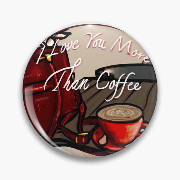 Item preview, I Love You More Than Coffee - Cute Coffee Art designed and sold by Coral Leontine Arts.