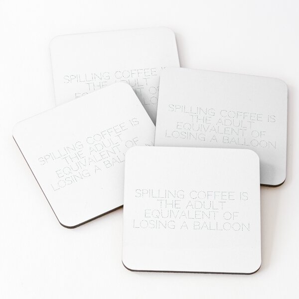 Item preview, Spilling coffee is the adult equivalent of losing a balloon designed and sold by Ninjacatoff.