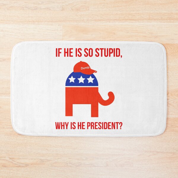 Item preview, If he is so stupid, why is he president? designed and sold by Rachel the Artist .