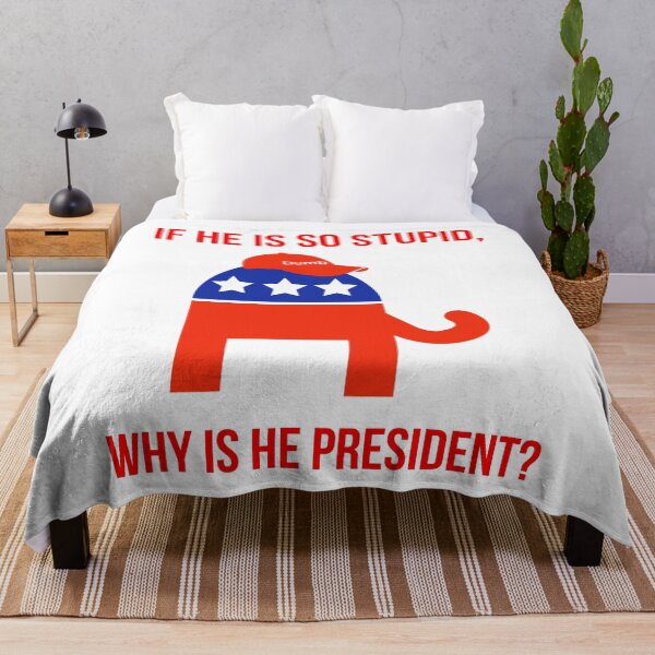 Item preview, If he is so stupid, why is he president? designed and sold by Rachel the Artist .