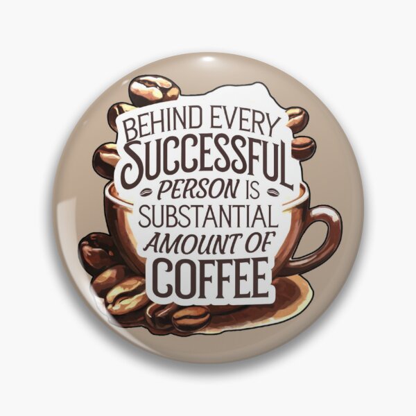 Item preview, Behind Every Successful Person Is Substantial Amount Of Coffee designed and sold by Myra365Art.