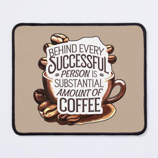 Item preview, Behind Every Successful Person Is Substantial Amount Of Coffee designed and sold by Myra365Art.