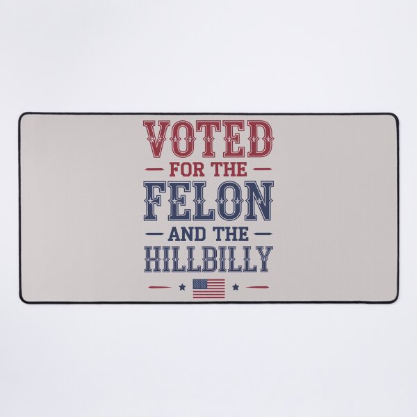 Item preview, Voted For The Felon And The Hillbilly designed and sold by marosz12.