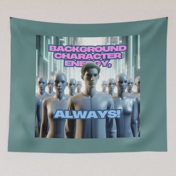 Item preview, NPC Vibes - Background Character Energy... always! designed and sold by nature. electrified..