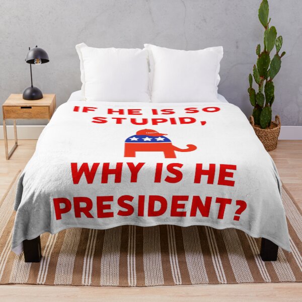 Item preview, If he is so stupid, why is he president? designed and sold by Rachel the Artist .