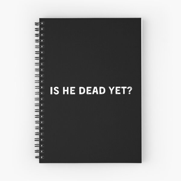 Item preview, Is He Dead Yet? Funny Mens & Womens Sayings designed and sold by jaggyboy.