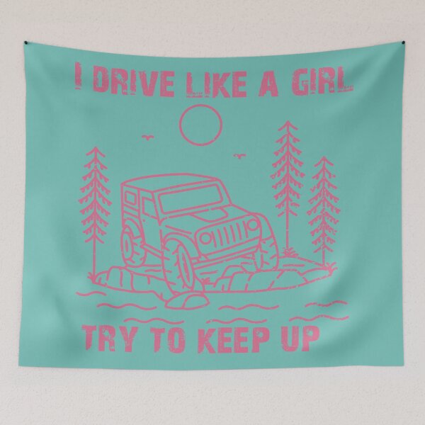 Item preview, I Drive Like a Girl - Try To Keep Up - Outdoor Adventure Girls - Mud Life designed and sold by FaeryNuff.