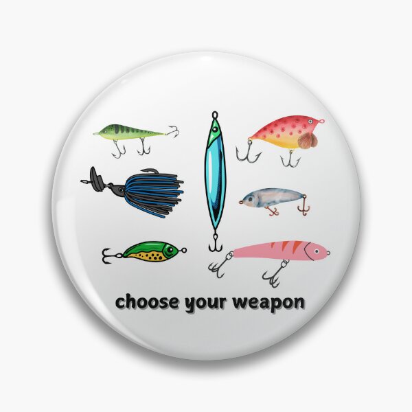 Item preview, choose your weapon, Funny fishing baits . designed and sold by Bostonfashion25.