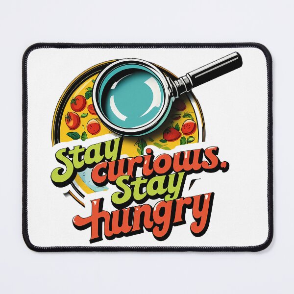 Item preview, Stay Curious Stay Hungry Adventure Food Exploration designed and sold by zoughlal.