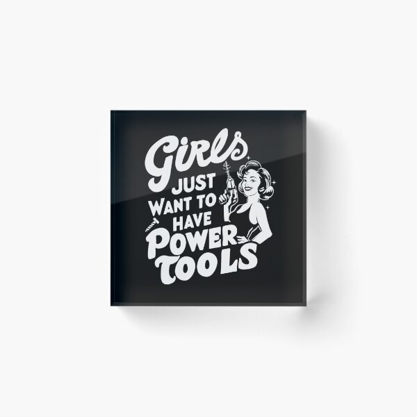 Item preview, Girls Just Want to Have Power Tools designed and sold by SusanaDesigns.