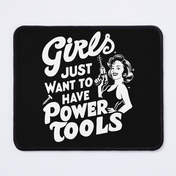 Item preview, Girls Just Want to Have Power Tools designed and sold by SusanaDesigns.