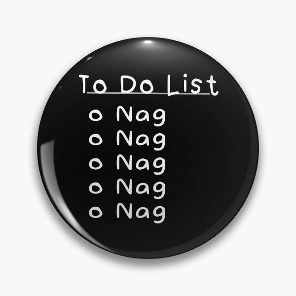 Item preview, Funny To-Do List T-Shirt – Nag Nag Nag, Sarcastic Humor Gift designed and sold by eh-stuff.