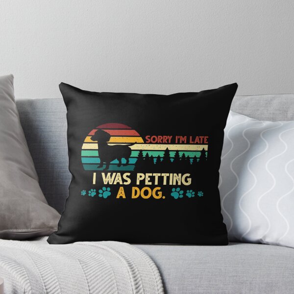 Item preview, Sorry I'm Late I Was Petting a Dog Always Late Dog Lovers designed and sold by Dressed For  Duty.