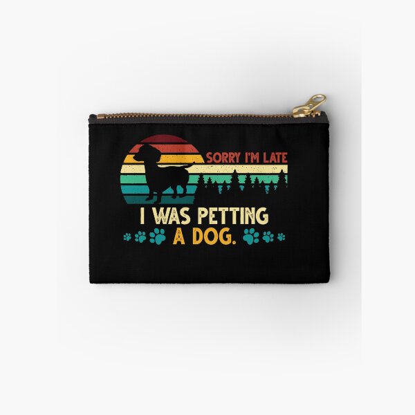 Item preview, Sorry I'm Late I Was Petting a Dog Always Late Dog Lovers designed and sold by Dressed For  Duty.