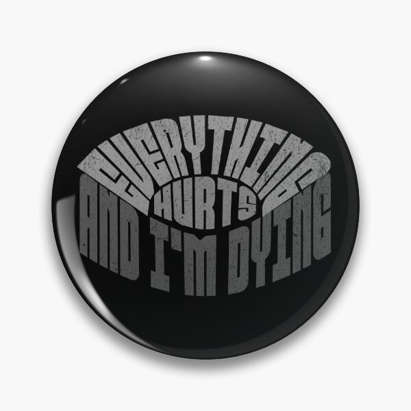 Item preview, Everything hurts and I'm dying designed and sold by dudelinart.