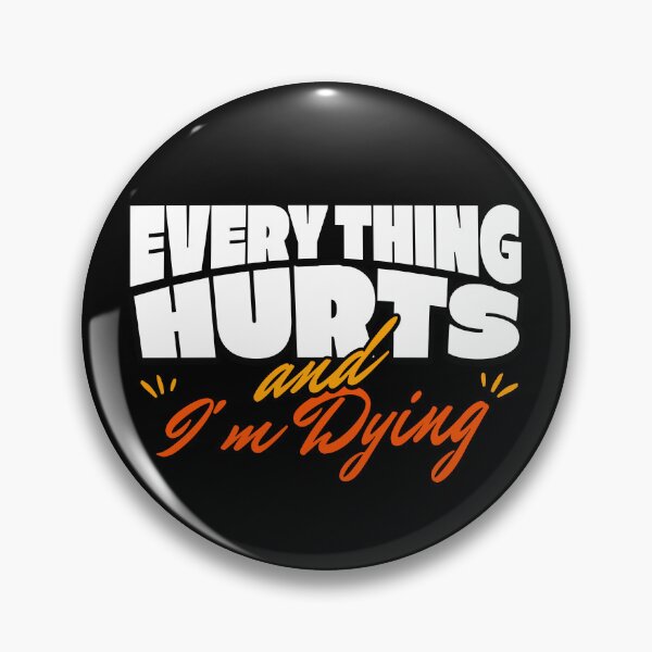 Item preview, Everything hurts and I'm dying designed and sold by dudelinart.