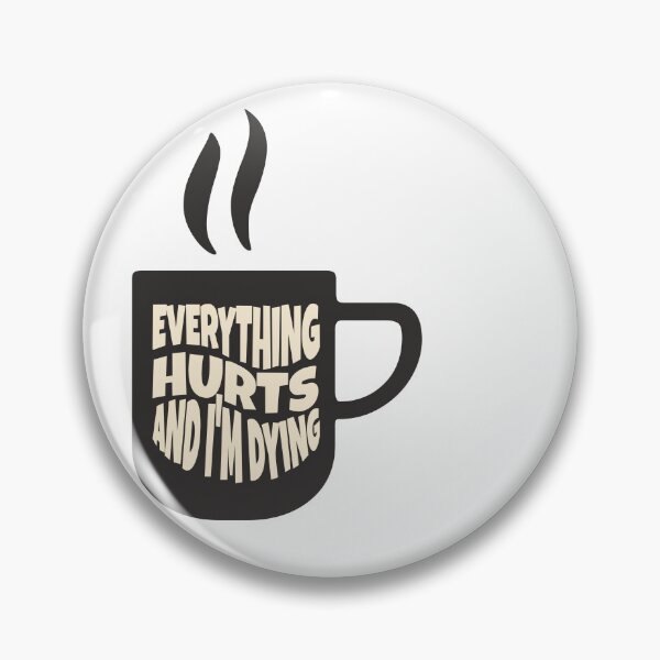 Item preview, Everything hurts and I'm dying designed and sold by dudelinart.