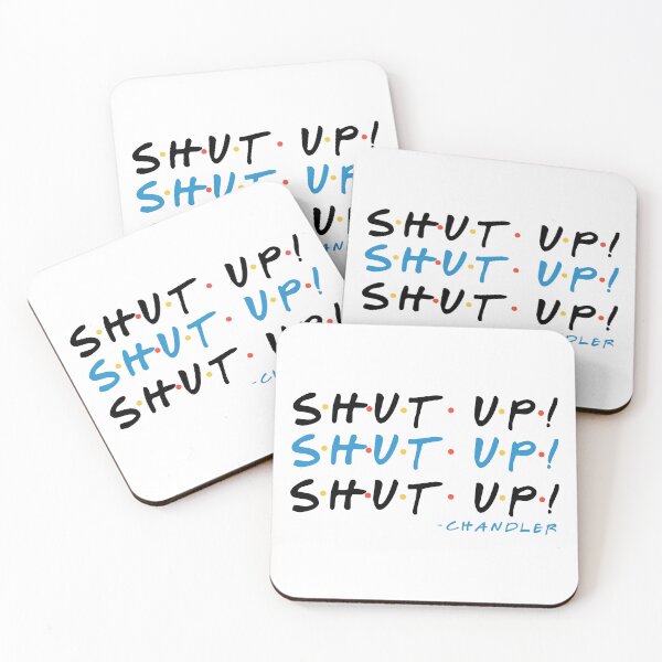 Item preview, Shut Up! Shut Up! Shut Up! -Chandler, Friends  designed and sold by Sticker Up.