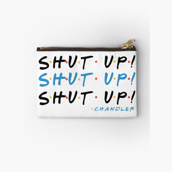 Item preview, Shut Up! Shut Up! Shut Up! -Chandler, Friends  designed and sold by Sticker Up.