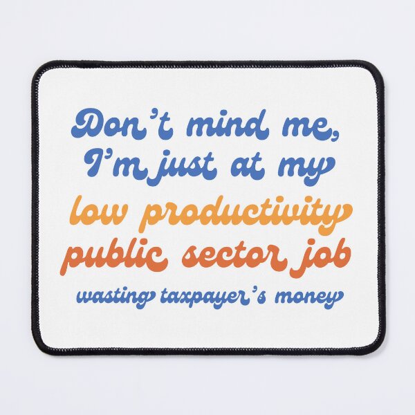 Item preview, Low Productivity, Public Sector Job designed and sold by anne-dromeda.