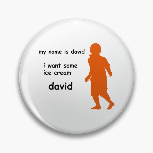 Item preview, MY NAME IS DAVID I WANT SOME ICE CREAM DAVID designed and sold by biscuitbucket.