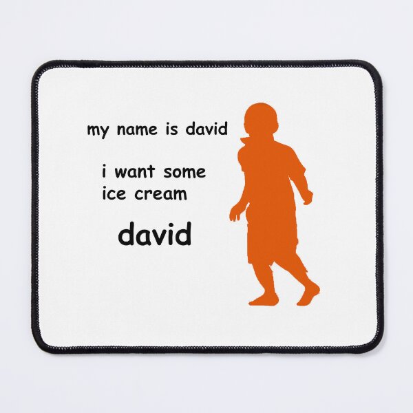 Item preview, MY NAME IS DAVID I WANT SOME ICE CREAM DAVID designed and sold by biscuitbucket.