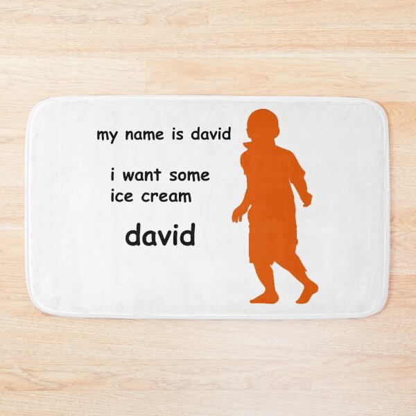 Item preview, MY NAME IS DAVID I WANT SOME ICE CREAM DAVID designed and sold by biscuitbucket.