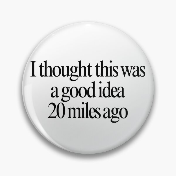 Item preview, I Thought This Was A Good Idea 20 Miles Ago designed and sold by ceverett98.
