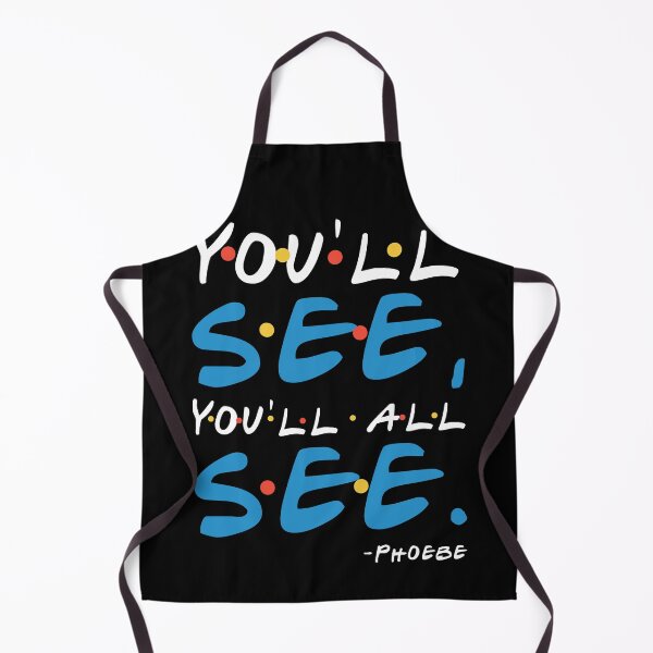 Item preview, You'll see, You'll all see -Phoebe, FRIENDS designed and sold by Sticker Up.