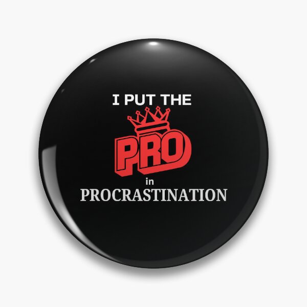 Item preview, Hilarious Procrastination Joke Funny Sarcastic Lazy Quotes designed and sold by MagicSD Designs.