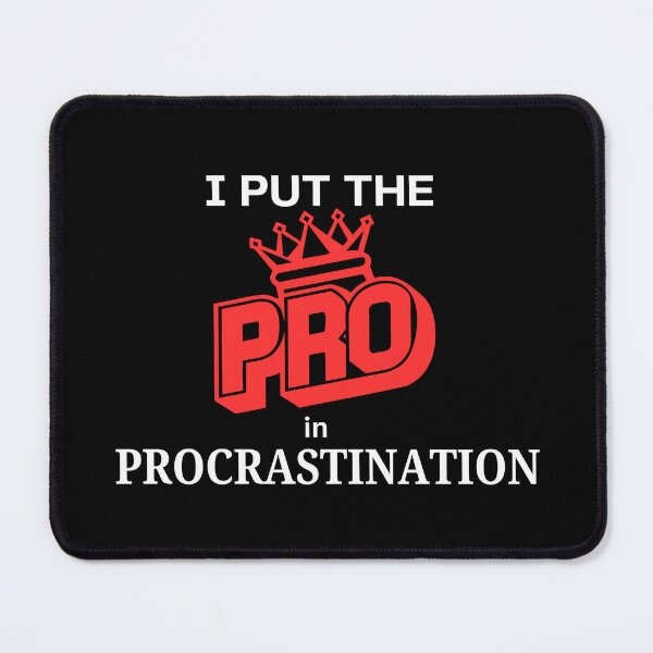 Item preview, Hilarious Procrastination Joke Funny Sarcastic Lazy Quotes designed and sold by MagicSD Designs.