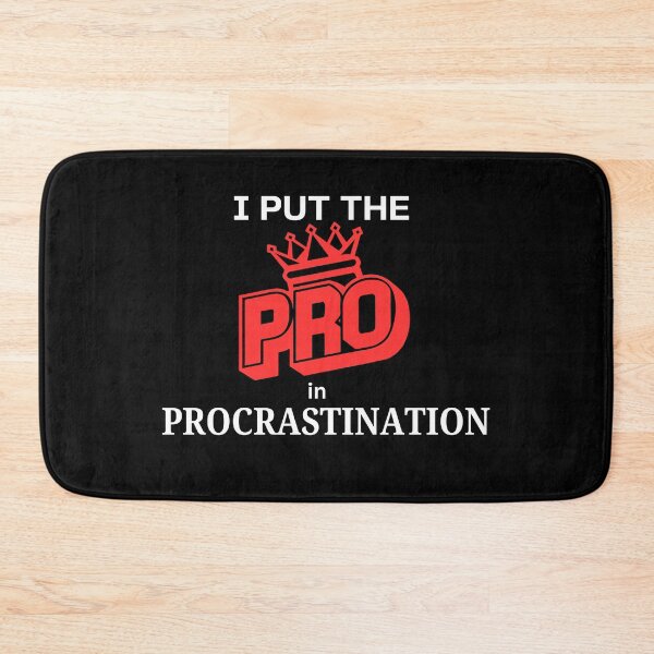 Item preview, Hilarious Procrastination Joke Funny Sarcastic Lazy Quotes designed and sold by MagicSD Designs.
