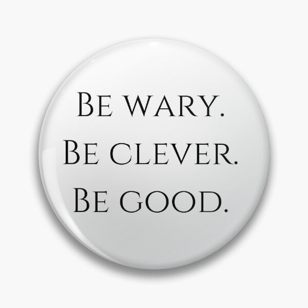 Item preview, Be wary. Be clever. Be good.  designed and sold by ciarameadows.