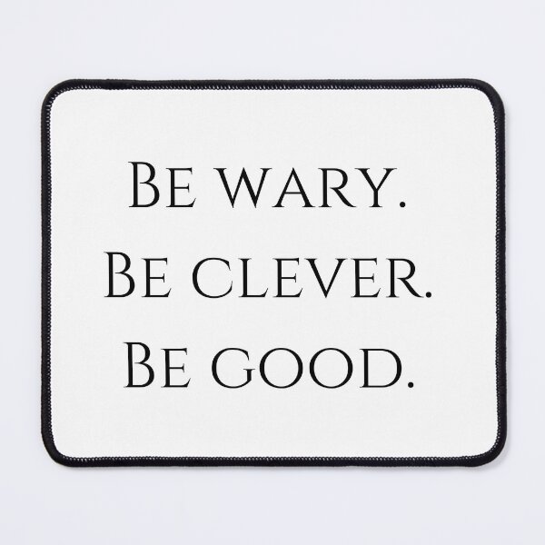 Item preview, Be wary. Be clever. Be good. designed and sold by ciarameadows.