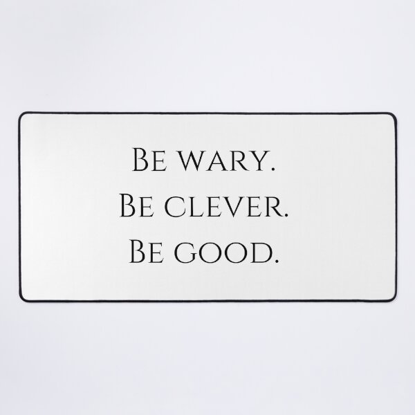 Item preview, Be wary. Be clever. Be good. designed and sold by ciarameadows.