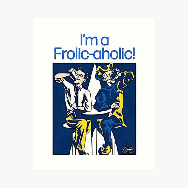 Item preview, I'm a Frolic Aholic Severance Lumon Break Room Poster designed and sold by shenitasarkisi.