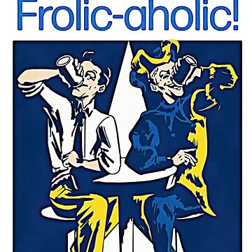 Artwork thumbnail, I'm a Frolic Aholic Severance Lumon Break Room Poster by shenitasarkisi