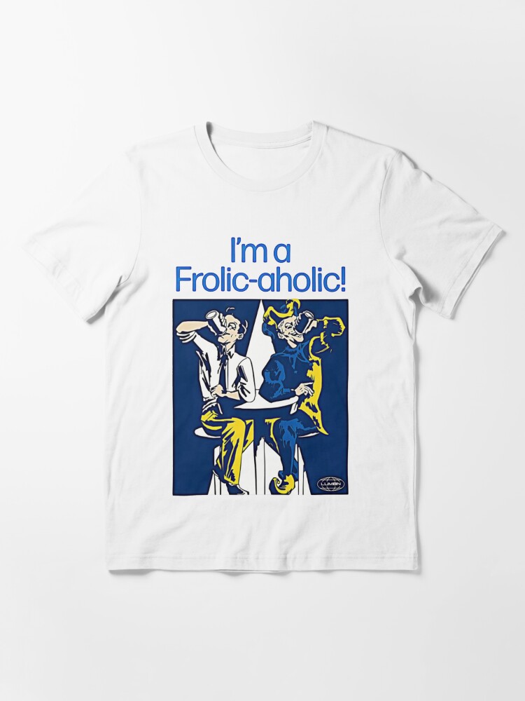 Thumbnail 3 of 7, Essential T-Shirt, I'm a Frolic Aholic Severance Lumon Break Room Poster designed and sold by shenitasarkisi.
