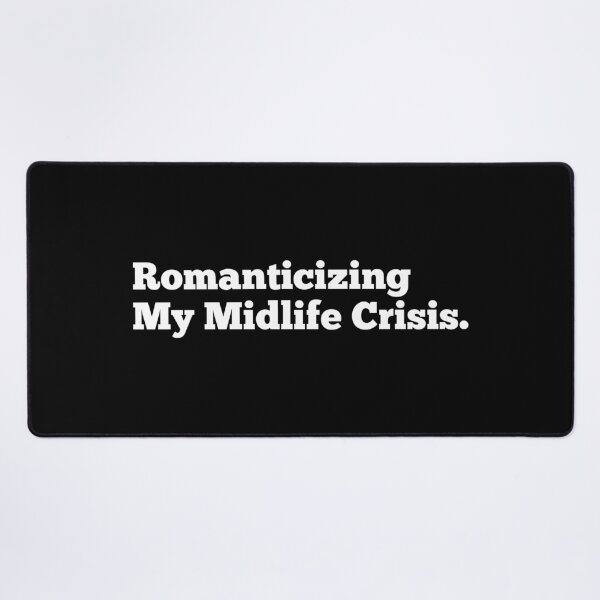 Item preview, Romanticizing My Midlife Crisis. designed and sold by Pochi Vibes.