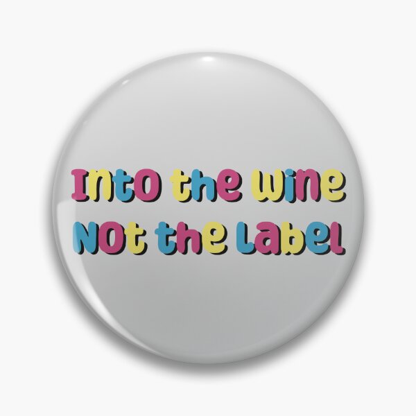 Item preview, Into The Wine, Not the Label designed and sold by SleepyCadyCat.