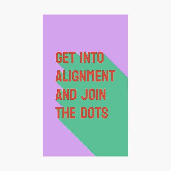 Item preview, Get into alignment and join the dots designed and sold by genandtonicart.