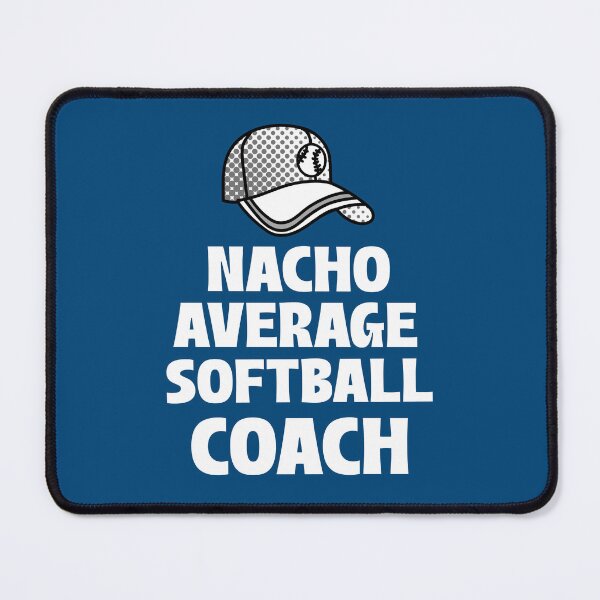 Item preview, Nacho Average Softball Coach designed and sold by 87-Aesthetics.