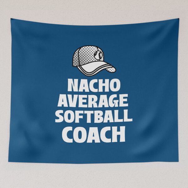 Item preview, Nacho Average Softball Coach designed and sold by 87-Aesthetics.
