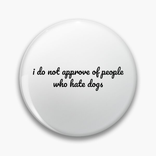 Item preview, i do not approve of people who hate dogs designed and sold by MeganMo.