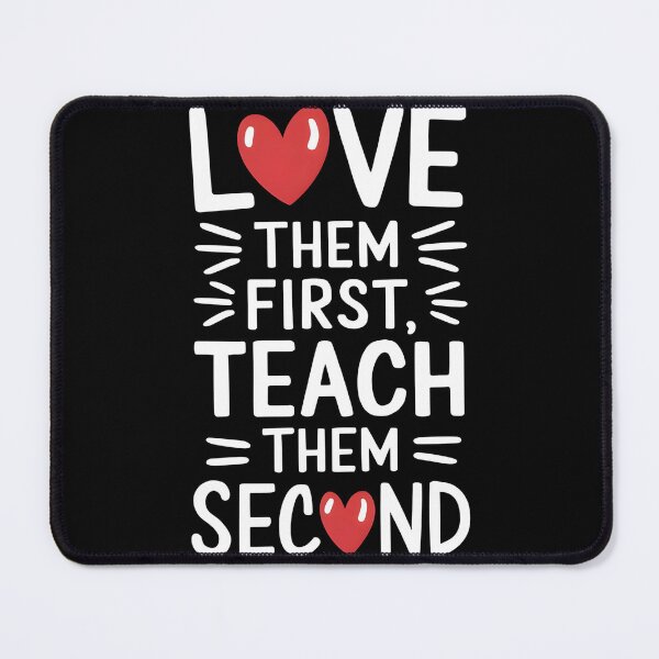 Item preview, Love Them First Teach Them Second designed and sold by Wirtuozo.
