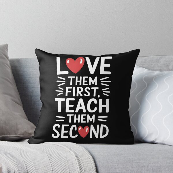 Item preview, Love Them First Teach Them Second designed and sold by Wirtuozo.