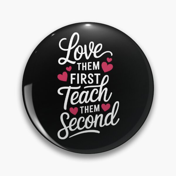 Item preview, Love Them First Teach Them Second designed and sold by Wirtuozo.